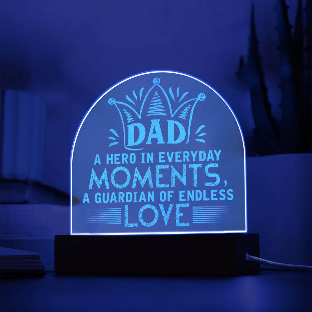 Engraved Acrylic Dome Plaque - Dad A Hero In Everyday