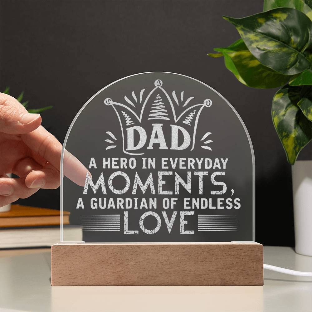 Engraved Acrylic Dome Plaque - Dad A Hero In Everyday