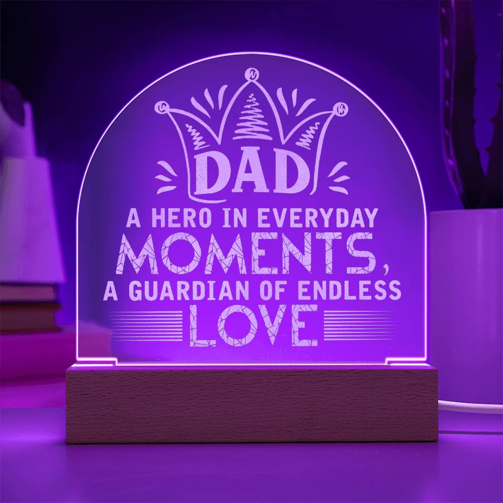 Engraved Acrylic Dome Plaque - Dad A Hero In Everyday