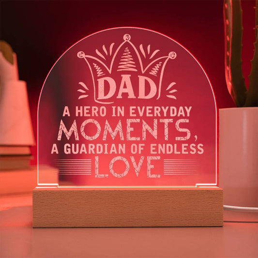 Engraved Acrylic Dome Plaque - Dad A Hero In Everyday