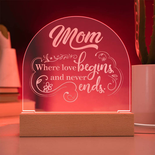 Engraved Acrylic Dome Plaque - Mom Where Love Begins