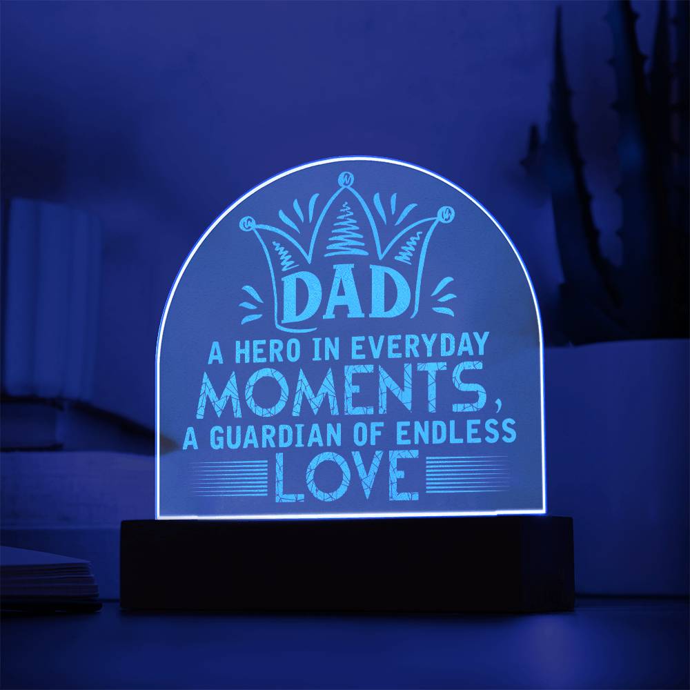 Engraved Acrylic Dome Plaque - Dad A Hero In Everyday