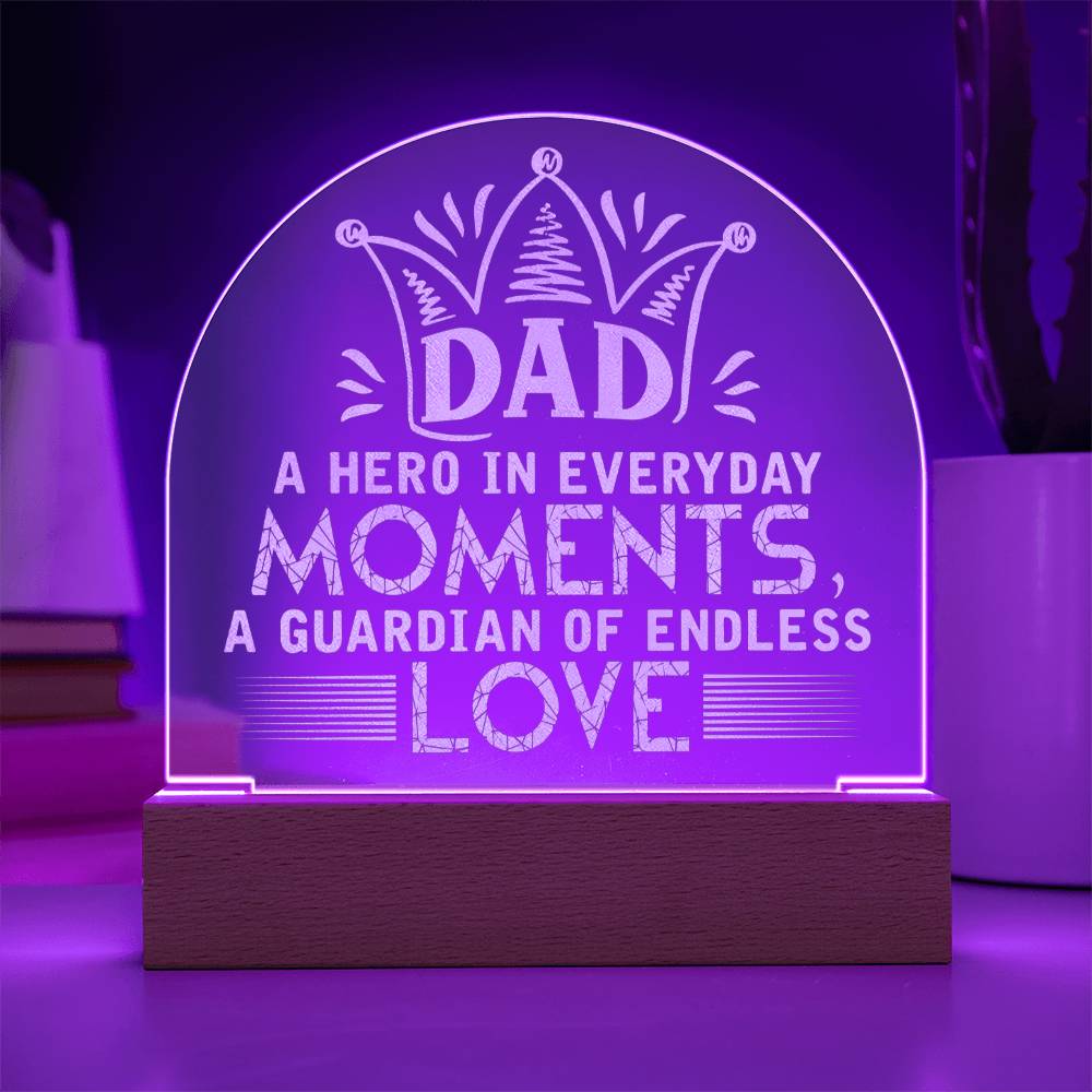 Engraved Acrylic Dome Plaque - Dad A Hero In Everyday