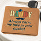 Graphic Leather Wallet For Daddy - Always Carry My Love In Your Pocket