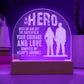 Engraved Acrylic Dome Plaque - To My Hero